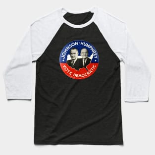 Lyndon Johnson and Hubert Humphrey 1964 Presidential Campaign Button Baseball T-Shirt